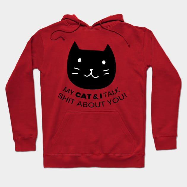 MY CAT & I TALK SHIT ABOUT YOU! Hoodie by Meow Meow Cat